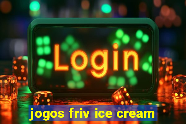 jogos friv ice cream